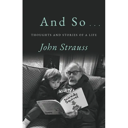 And So . . .: Thoughts and Stories of a Life - Paperback