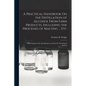 A Practical Handbook On the Distillation of Alcohol From Farm Products, Including the Processes of Malting ... Etc: With Chapters On Alcoholometry and - Paperback
