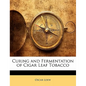 Curing and Fermentation of Cigar Leaf Tobacco - Paperback