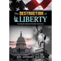 The Destruction of Liberty: Creating the American Socialist Aristocracy - Hardcover