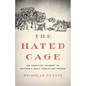 The Hated Cage: An American Tragedy in Britain's Most Terrifying Prison - Hardcover