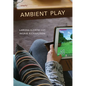 Ambient Play - Hardcover