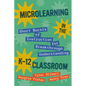 Microlearning in the K-12 Classroom: Short Bursts of Instruction for Breakthrough Understanding - Paperback