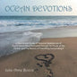 Ocean Devotions: A Devotional Guide of Personal Experiences of God's Great Glory Portrayed Through His Power of the Ocean and the Beaut - Paperback