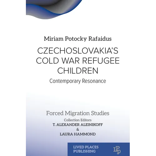 Czechoslovakia's Cold War Refugee Children: Contemporary Resonance - Paperback