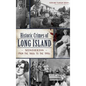 Historic Crimes of Long Island: Misdeeds from the 1600s to the 1950s - Hardcover