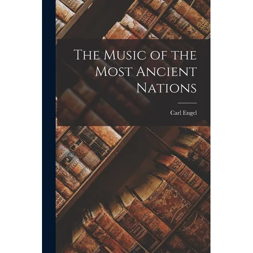 The Music of the Most Ancient Nations - Paperback