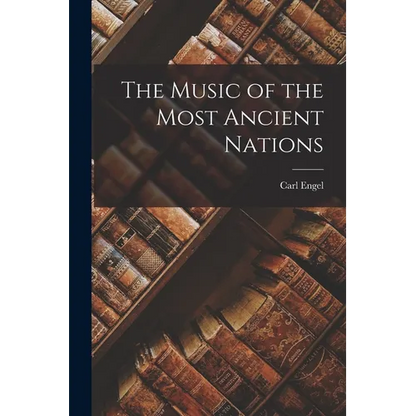 The Music of the Most Ancient Nations - Paperback