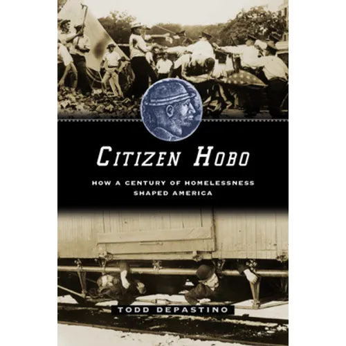 Citizen Hobo: How a Century of Homelessness Shaped America - Paperback