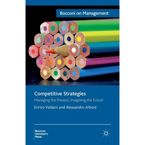 Competitive Strategies: Managing the Present, Imagining the Future - Paperback