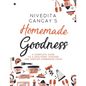 Homemade Goodness: A Complete Guide to a Healthier, Quicker and Simpler Homemade Food - Paperback