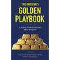 The Investor's Golden Playbook: 12 Rules for Achieving Real Wealth - Hardcover
