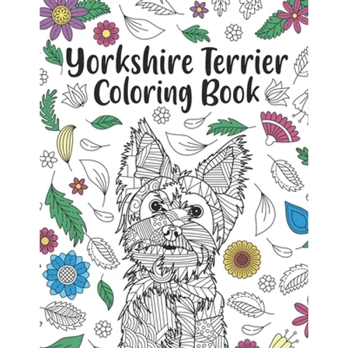 Yorkshire Terrier Coloring Book: A Cute Adult Coloring Books for Yorkie Owner, Best Gift for Dog Lovers - Paperback