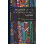History of the Gold Coast and Asante - Hardcover