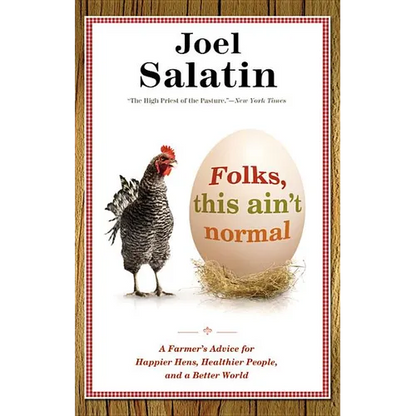 Folks, This Ain't Normal: A Farmer's Advice for Happier Hens, Healthier People, and a Better World - Paperback