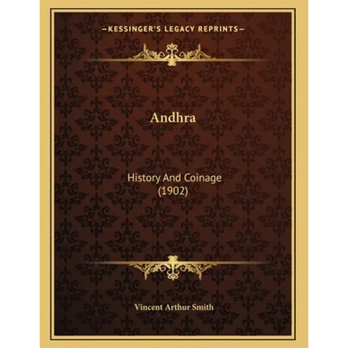 Andhra: History And Coinage (1902) - Paperback
