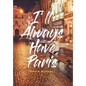 I'll Always Have Paris - Hardcover