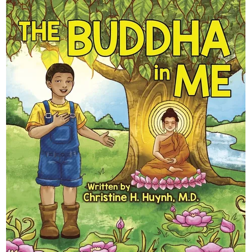 The Buddha in Me: A Children's Picture Book Showing Kids How To Develop Mindfulness, Patience, Compassion (And More) From The 10 Merits - Hardcover
