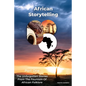 African Storytelling: The Unforgotten Stories From The Fountain of African Folklore - Paperback