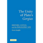 The Unity of Plato's 'Gorgias': Rhetoric, Justice, and the Philosophic Life - Paperback