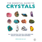 The Essential Guide to Crystals: All the Crystals You Will Ever Need for Health, Healing, and Happiness - Paperback