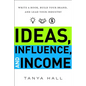 Ideas, Influence, and Income: Write a Book, Build Your Brand, and Lead Your Industry - Hardcover