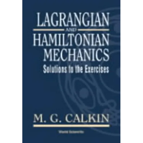 Lagrangian and Hamiltonian Mechanics: Solutions to the Exercises - Hardcover