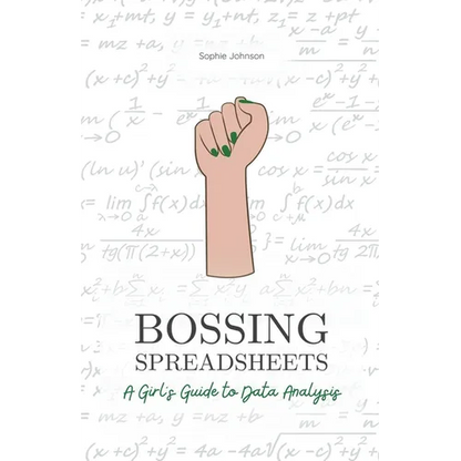 Bossing Spreadsheets: A Girl's Guide to Data Analysis - Paperback