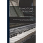 Piano Tone Building: Proceedings of the Piano Technicians' Conference, Chicago, 1916, 1917, 1918 [and] New York, 1919; 1/2 - Paperback