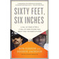 Sixty Feet, Six Inches: A Hall of Fame Pitcher & a Hall of Fame Hitter Talk About How the Game Is Played - Paperback