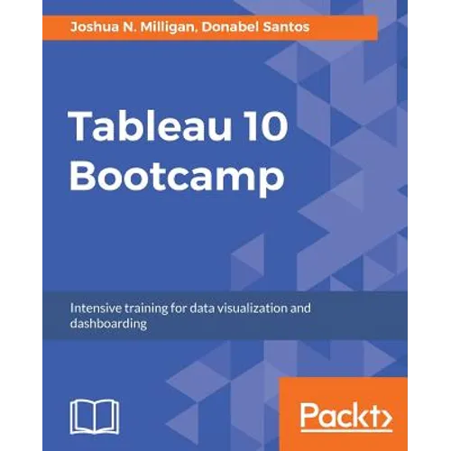 Tableau 10 Bootcamp: Intensive training for data visualization and dashboarding - Paperback