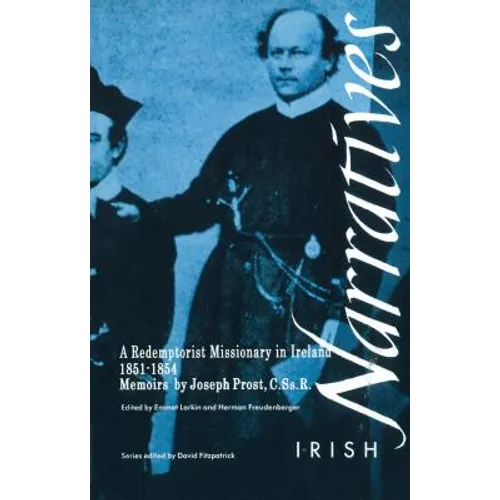 Memoirs of Joseph Prost, C.Ss.R.: A Redemptorist Missionary in Ireland 1851-1854 - Paperback