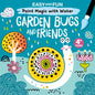 Easy and Fun Paint Magic with Water: Garden Bugs and Friends - Paperback