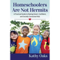 Homeschoolers Are Not Hermits: A Practical Guide to Raising Smart, Confident, and Socially Connected Kids - Paperback