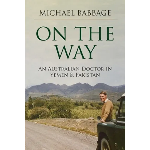 On The Way: An Australian Doctor In Yemen & Pakistan - Paperback