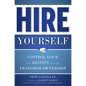 Hire Yourself: Control Your Own Destiny Through Franchise Ownership - Paperback