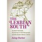 The Lesbian South: Southern Feminists, the Women in Print Movement, and the Queer Literary Canon - Paperback