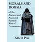 Morals and Dogma of the Ancient and Accepted Scottish Rite of Freemasonry - Paperback