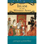 Islam in the Middle Ages: The Origins and Shaping of Classical Islamic Civilization - Hardcover
