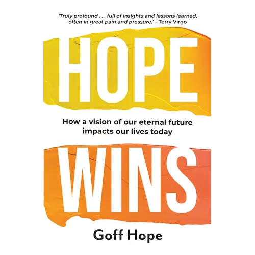 Hope Wins: How a Vision of Our Eternal Future Impacts Our Lives Today - Paperback
