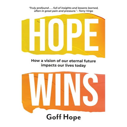 Hope Wins: How a Vision of Our Eternal Future Impacts Our Lives Today - Paperback