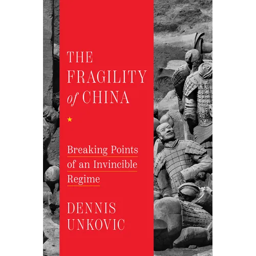 The Fragility of China: Breaking Points of an Invincible Regime - Hardcover