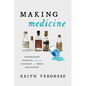 Making Medicine: Surprising Stories from the History of Drug Discovery - Hardcover