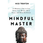 Mindful Master: 10 Minutes a Day to Less Stress, Less Worry, More Peace, and More Resilience - Paperback