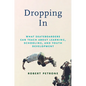 Dropping in: What Skateboarders Can Teach Us about Learning, Schooling, and Youth Development - Paperback