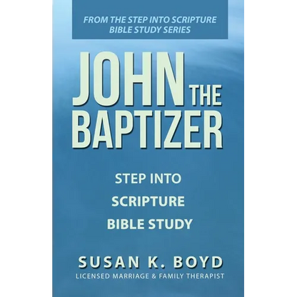 John the Baptizer: Step into Scripture Bible Study - Paperback