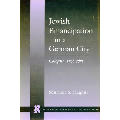 Jewish Emancipation in a German City: Cologne, 1798-1871 - Hardcover