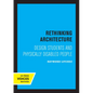 Rethinking Architecture: Design Students and Physically Disabled People - Paperback