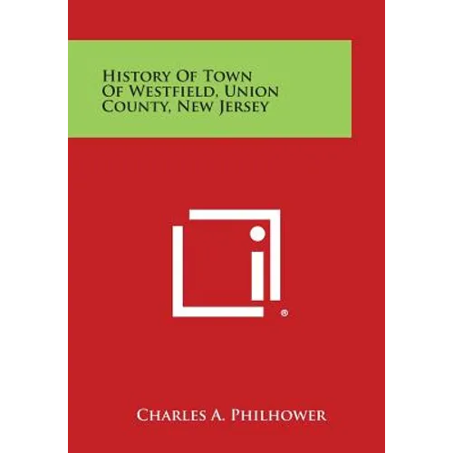 History Of Town Of Westfield, Union County, New Jersey - Paperback