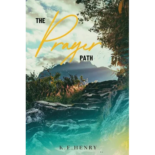 The Prayer Path: Deepening Your Relationship with God Through Prayer - Paperback